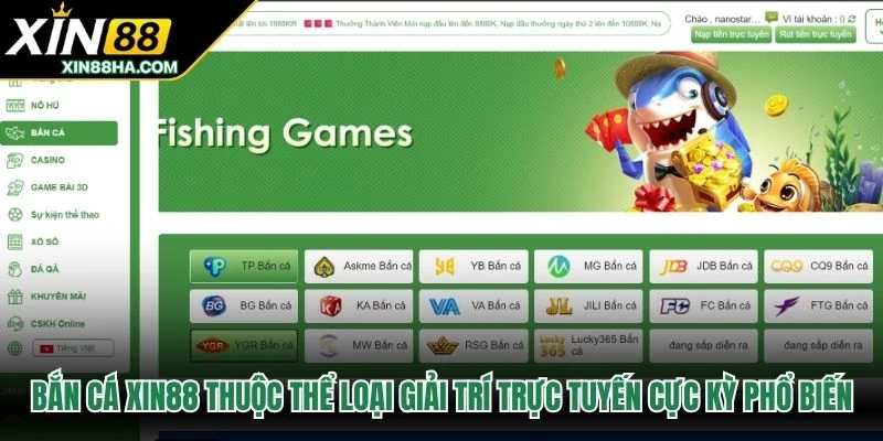 Bắn cá XIN88 thuộc thể loại giải trí trực tuyến cực kỳ phổ biến