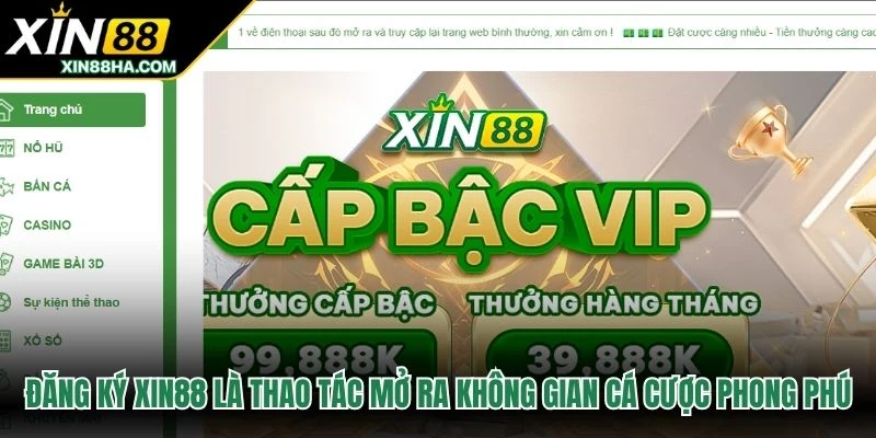 Đăng ký XIN88 là thao tác mở ra không gian cá cược phong phú