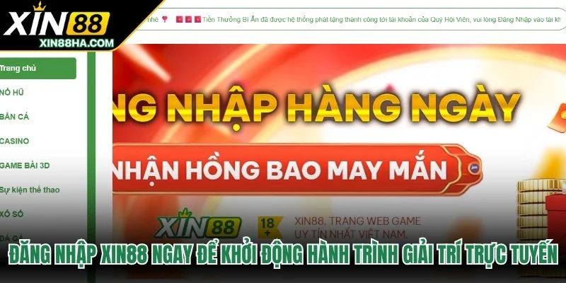 Đăng nhập XIN88 ngay để khởi động hành trình giải trí trực tuyến