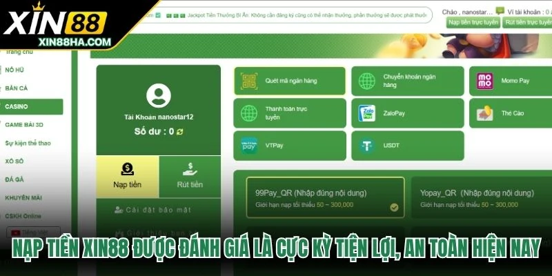 Nạp tiền XIN88 được đánh giá là cực kỳ tiện lợi, an toàn hiện nay
