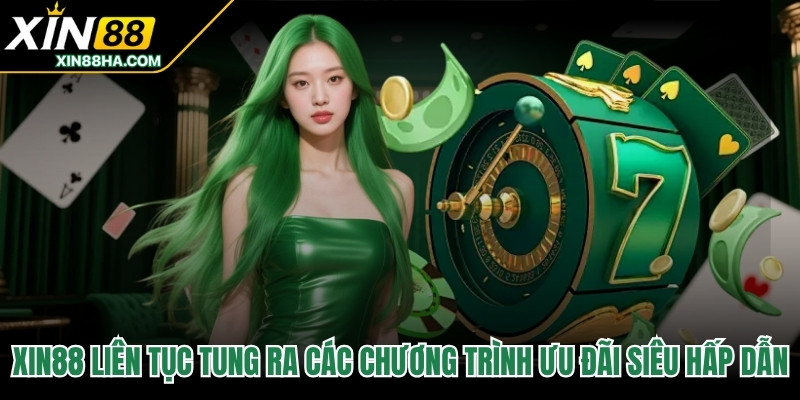 XIN88 liên tục tung ra các chương trình ưu đãi siêu hấp dẫn